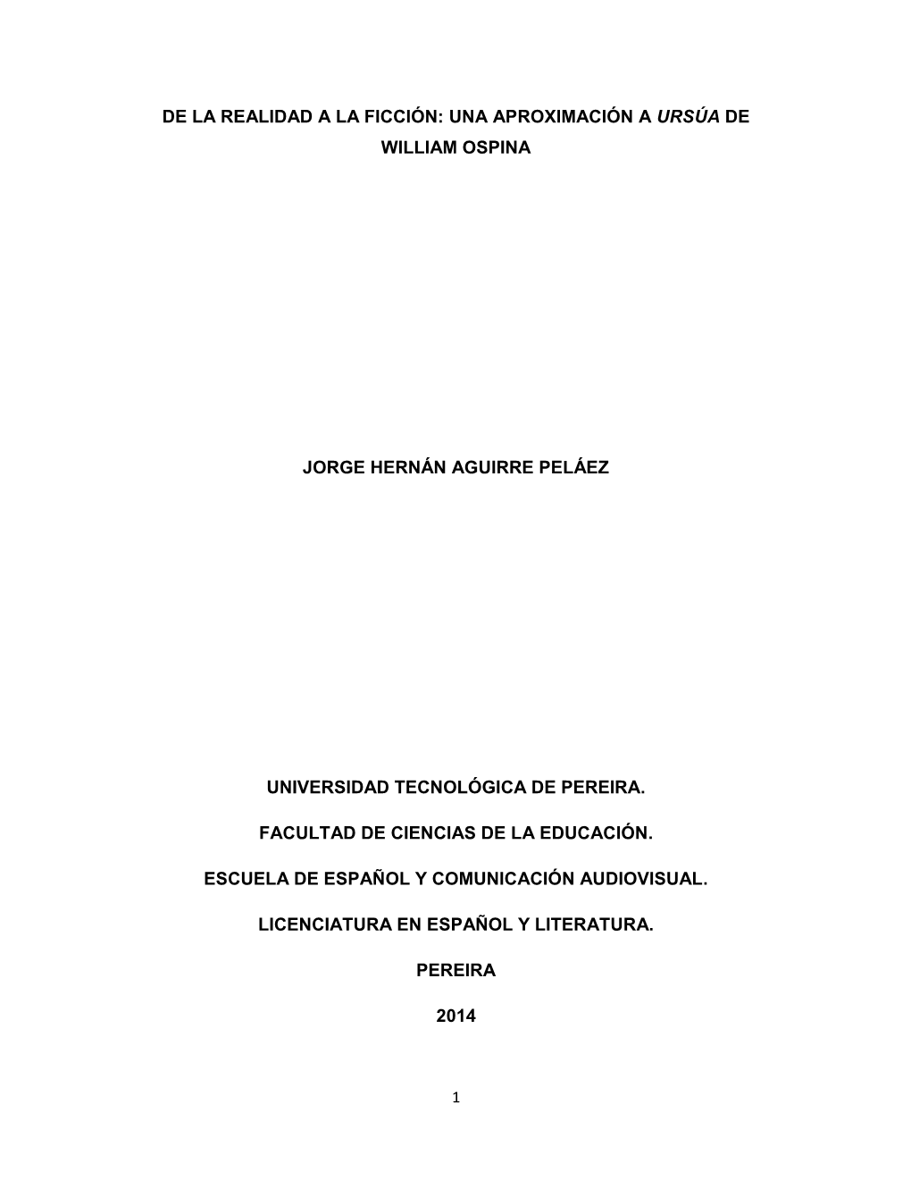 De La Realidad a La Ficción: Una Aproximación a Ursúa De William Ospina Jorge Hernán Aguirre Peláez Universidad Tecnológic