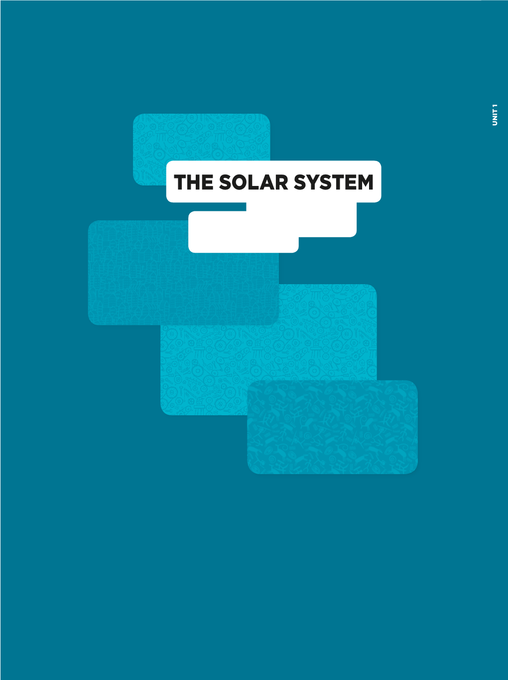 THE SOLAR SYSTEM Unit 1 the SOLAR SYSTEM