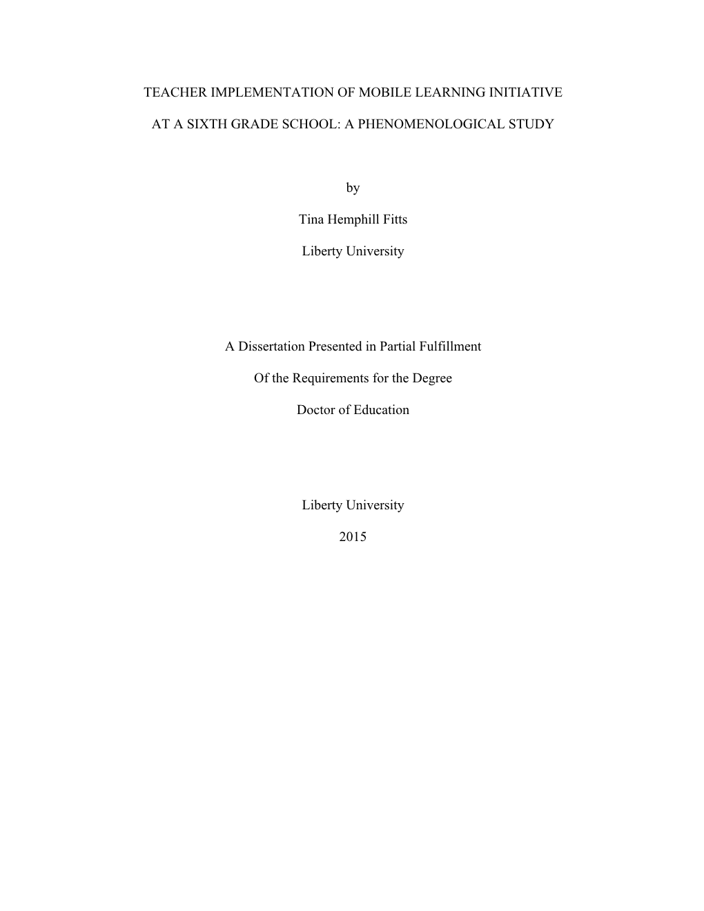 Teacher Implementation of Mobile Learning Initiative at a Sixth Grade School: a Phenomenological Study Tina Fitts Liberty University