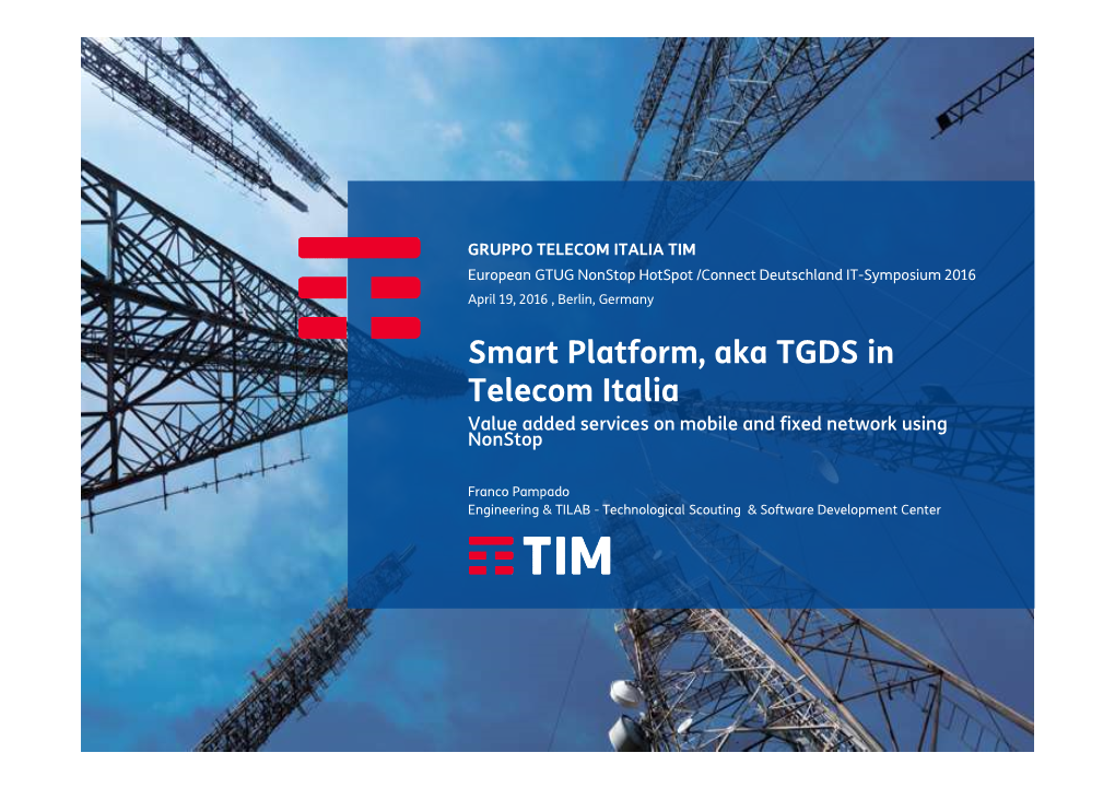 Smart Platform, Aka TGDS in Telecom Italia Value Added Services on Mobile and Fixed Network Using Nonstop