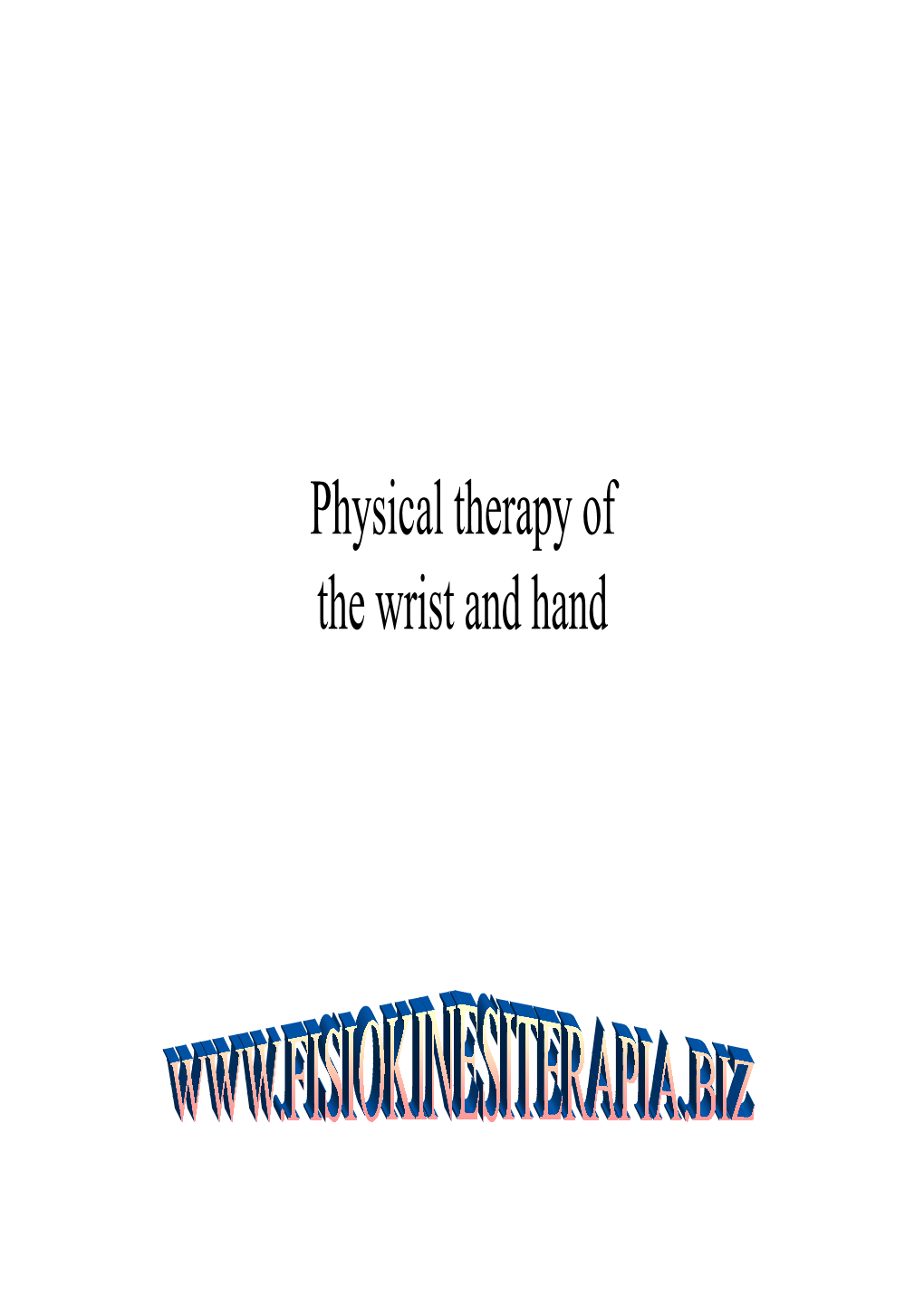 Physical Therapy of the Wrist and Hand Functional Anatomy Wrist and Hand