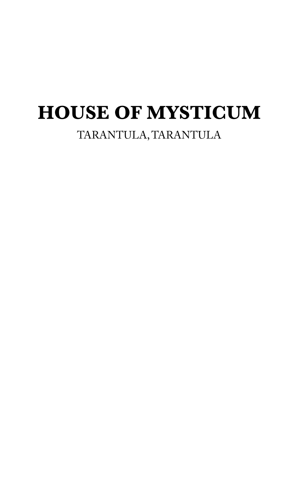 HOUSE of MYSTICUM TARANTULA, TARANTULA HOUSE of MYSTICUM Players: Casi Cline, Steven Cline, Aaron Dylan Kearns, Megan Leach