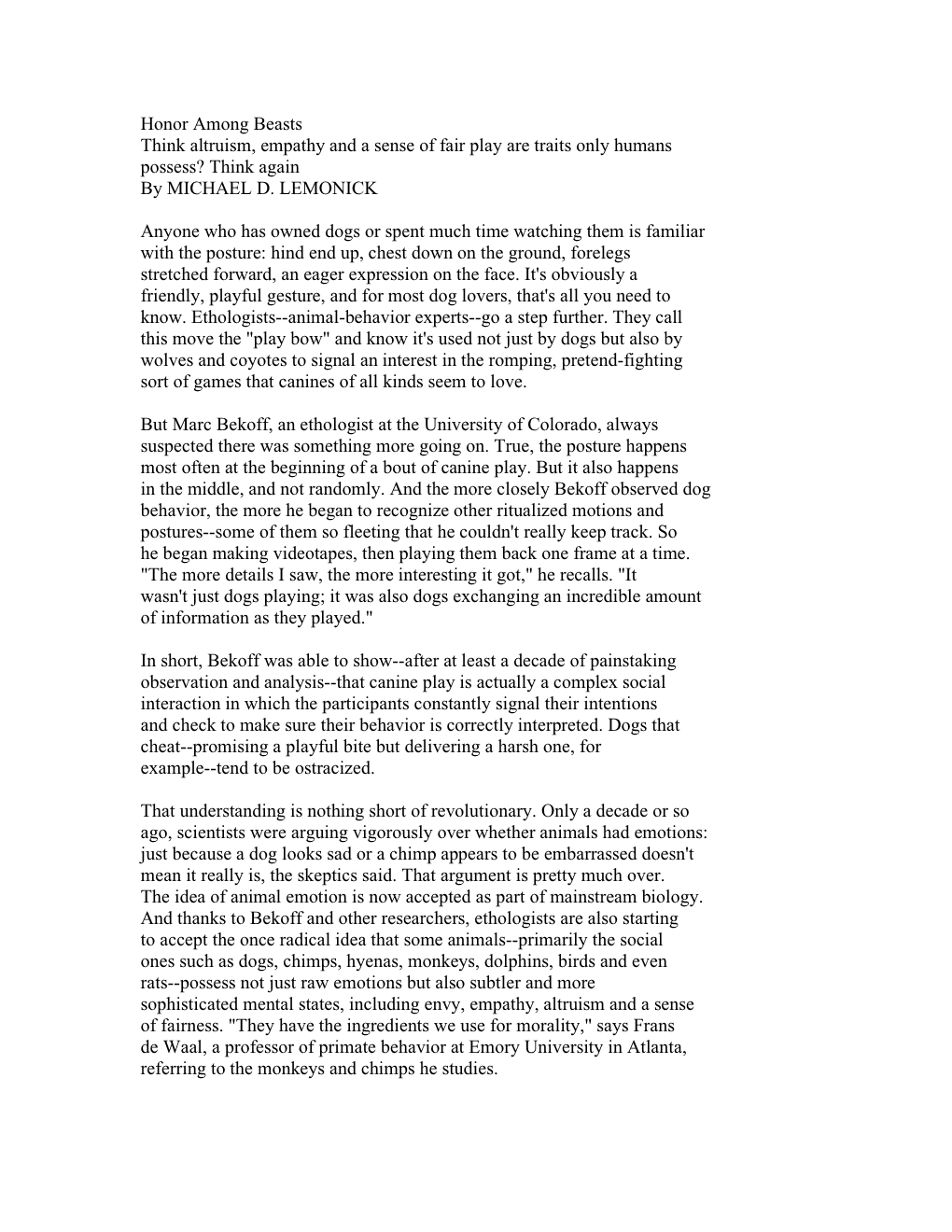 Honor Among Beasts Think Altruism, Empathy and a Sense of Fair Play Are Traits Only Humans Possess? Think Again by MICHAEL D