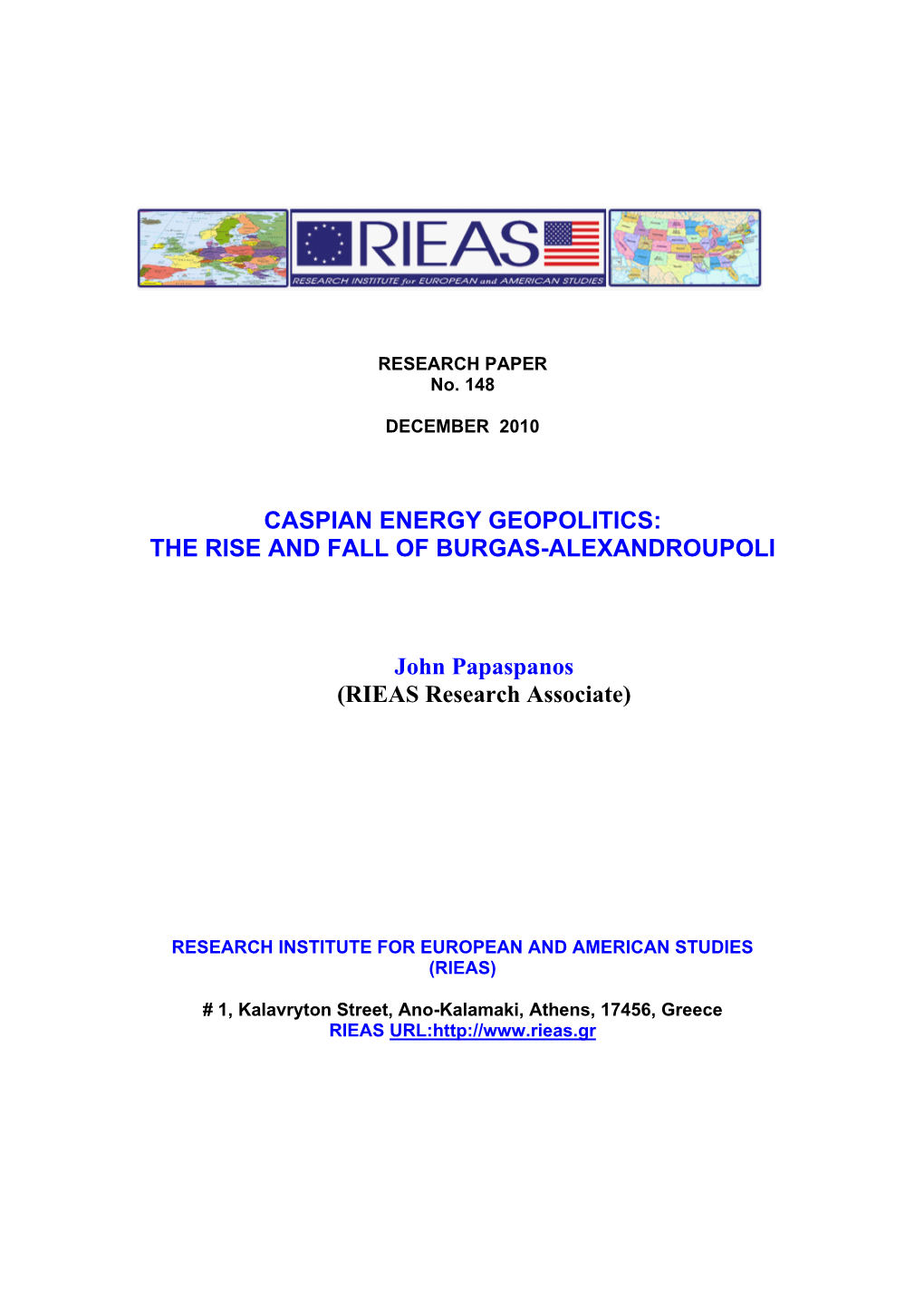 CASPIAN ENERGY GEOPOLITICS: the RISE and FALL of BURGAS-ALEXANDROUPOLI John Papaspanos (RIEAS Research Associate)