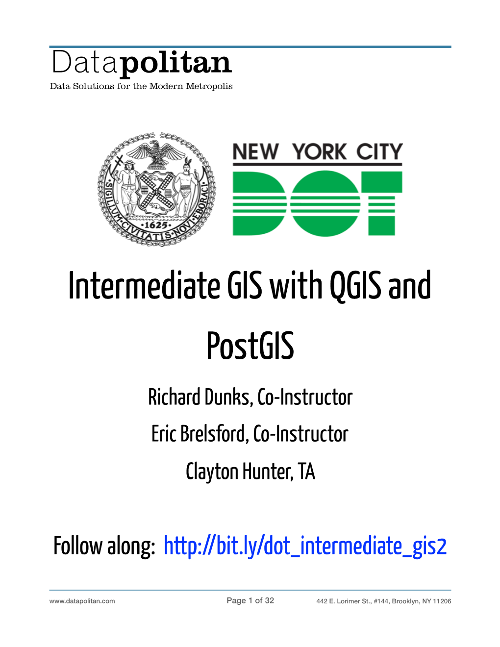 Intermediate GIS with QGIS and Postgis Richard Dunks, Co-Instructor Eric Brelsford, Co-Instructor Clayton Hunter, TA