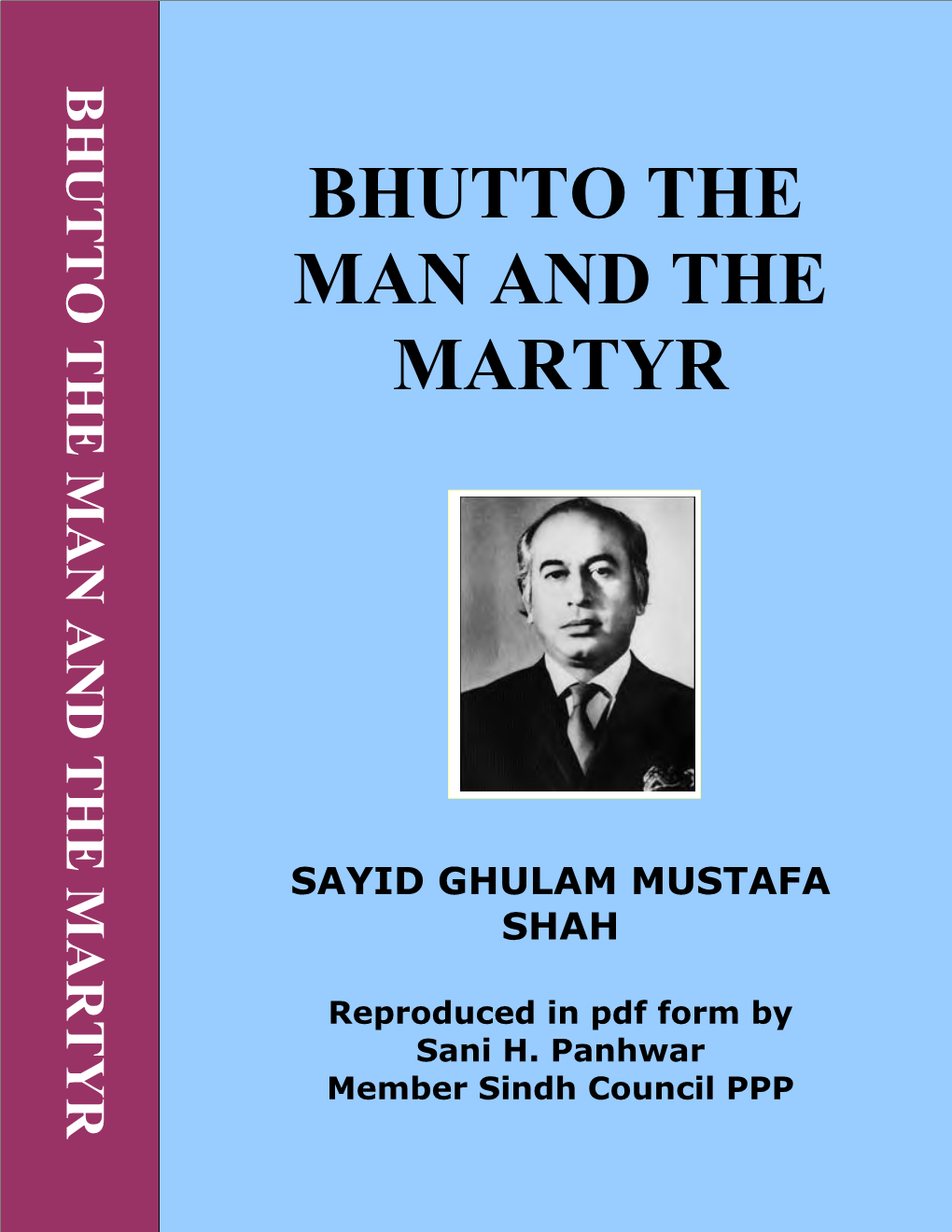 Bhutto the Man and the Martyr, by Sayid Ghulam Mustafa Shah