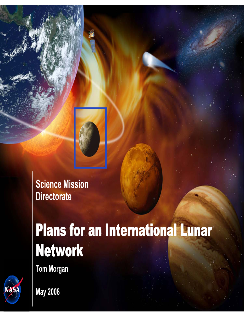 Plans for an International Lunar Network Tom Morgan