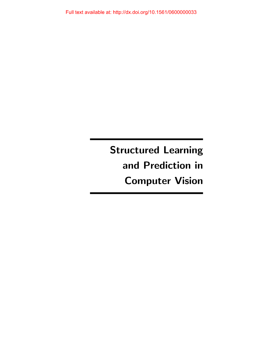 Structured Learning and Prediction in Computer Vision Full Text Available At