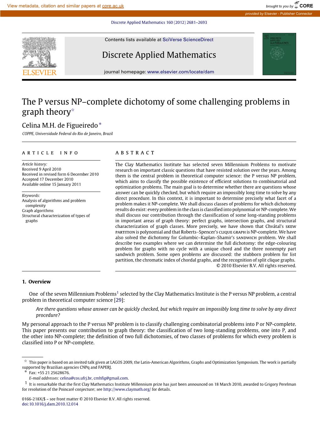 Complete Dichotomy of Some Challenging Problems in Graph Theory✩ Celina M.H