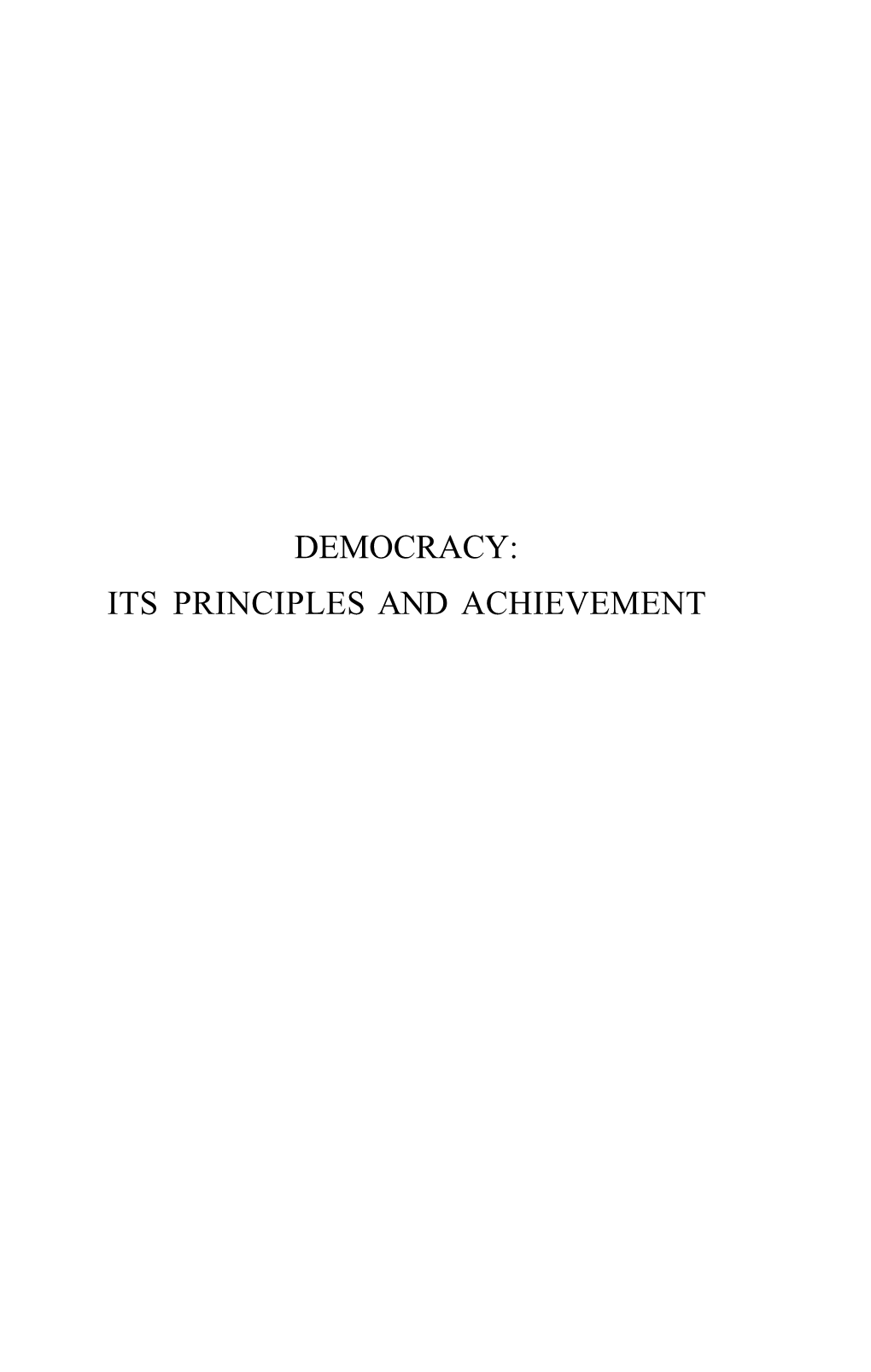 Democracy: Its Principles and Achievement Democracy: Its Principles and Achievement