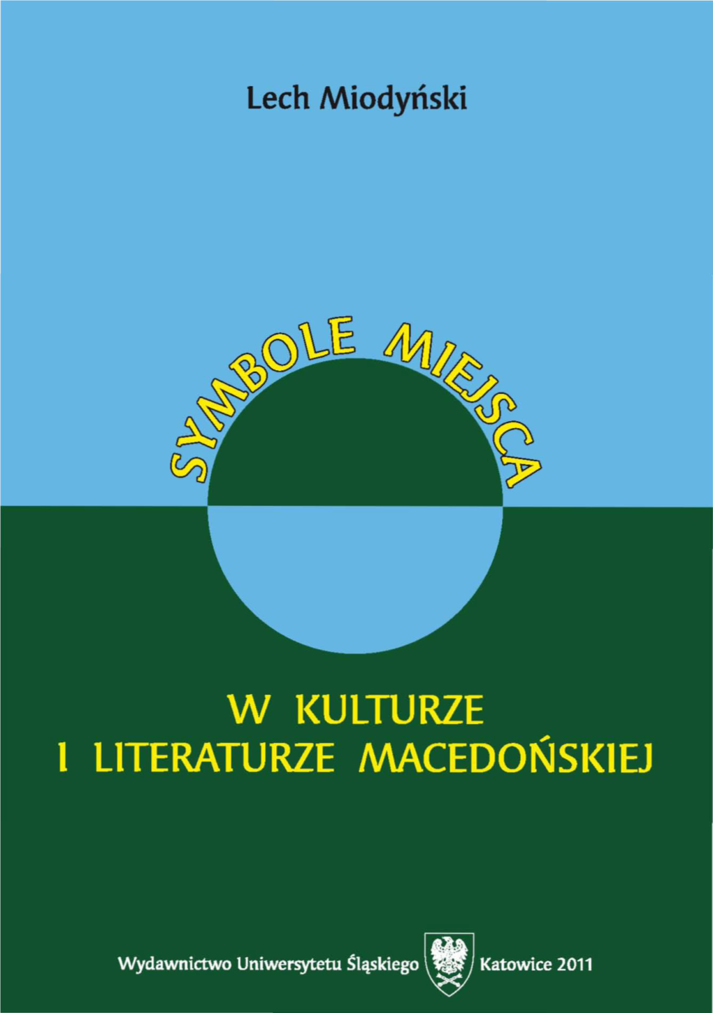 Lech Miodyński Symbole Miejsca W Kulturze I Literaturze Macedońskiej NR 2887 Lech Miodyński