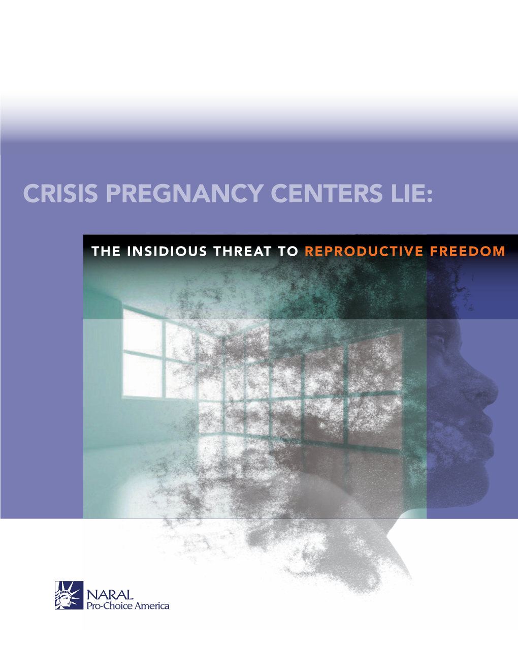 Crisis Pregnancy Centers Lie: the Insidious Threat to Reproductive Freedom