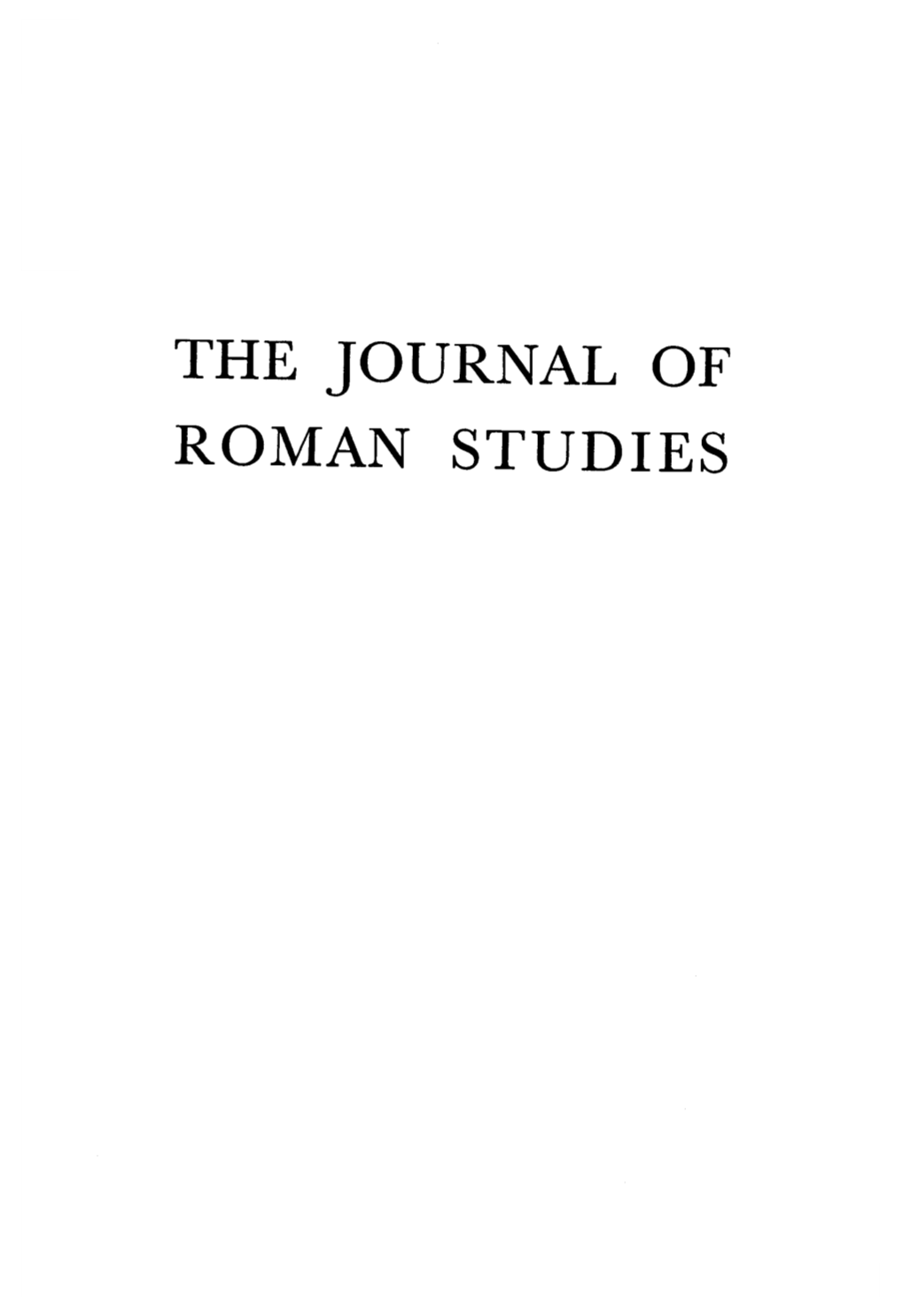 The Journal of Roman Studies with Acknowledgment to the British Academy