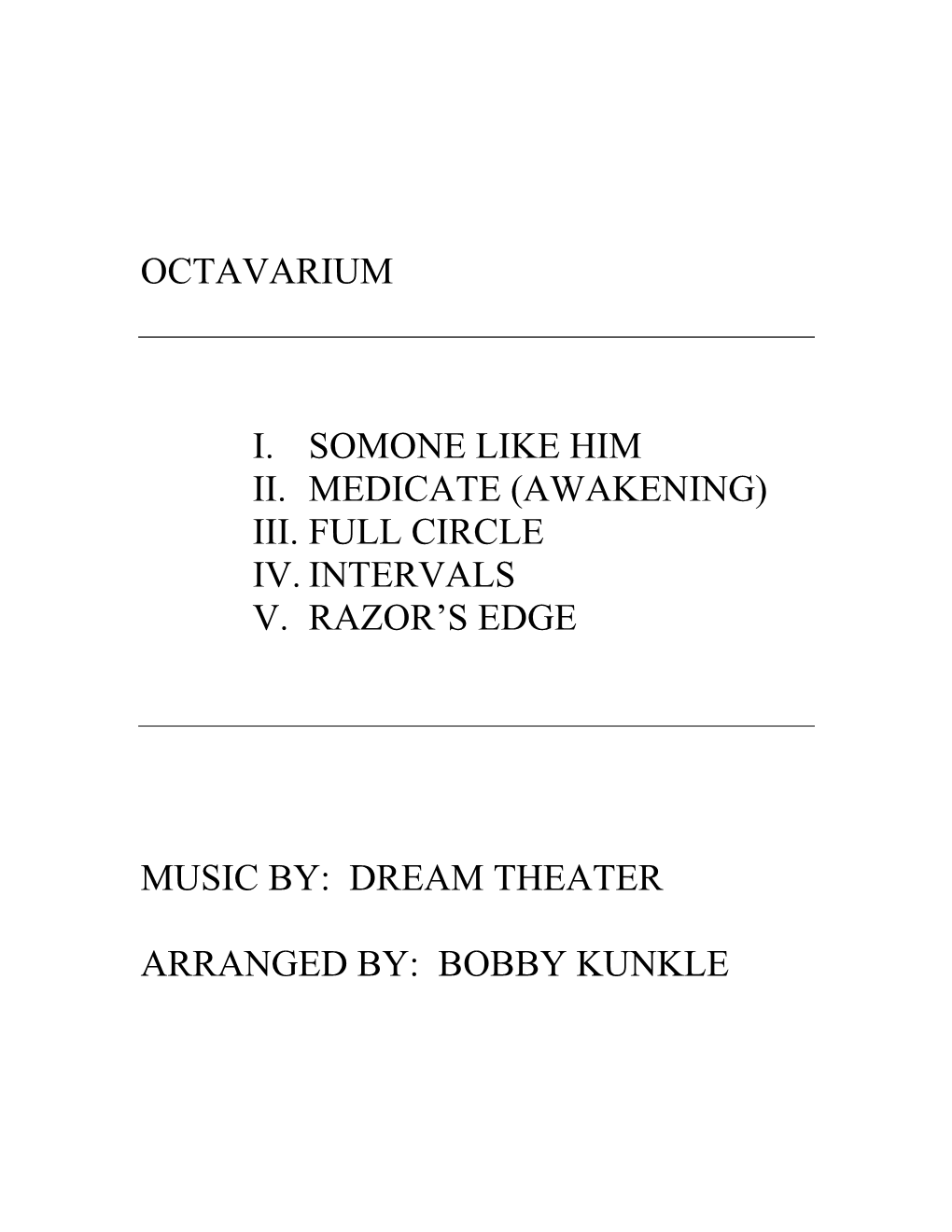 Octavarium I. Somone Like Him Ii. Medicate (Awakening) Iii. Full Circle Iv. Intervals V. Razor's Edge Music By: Dream Theater