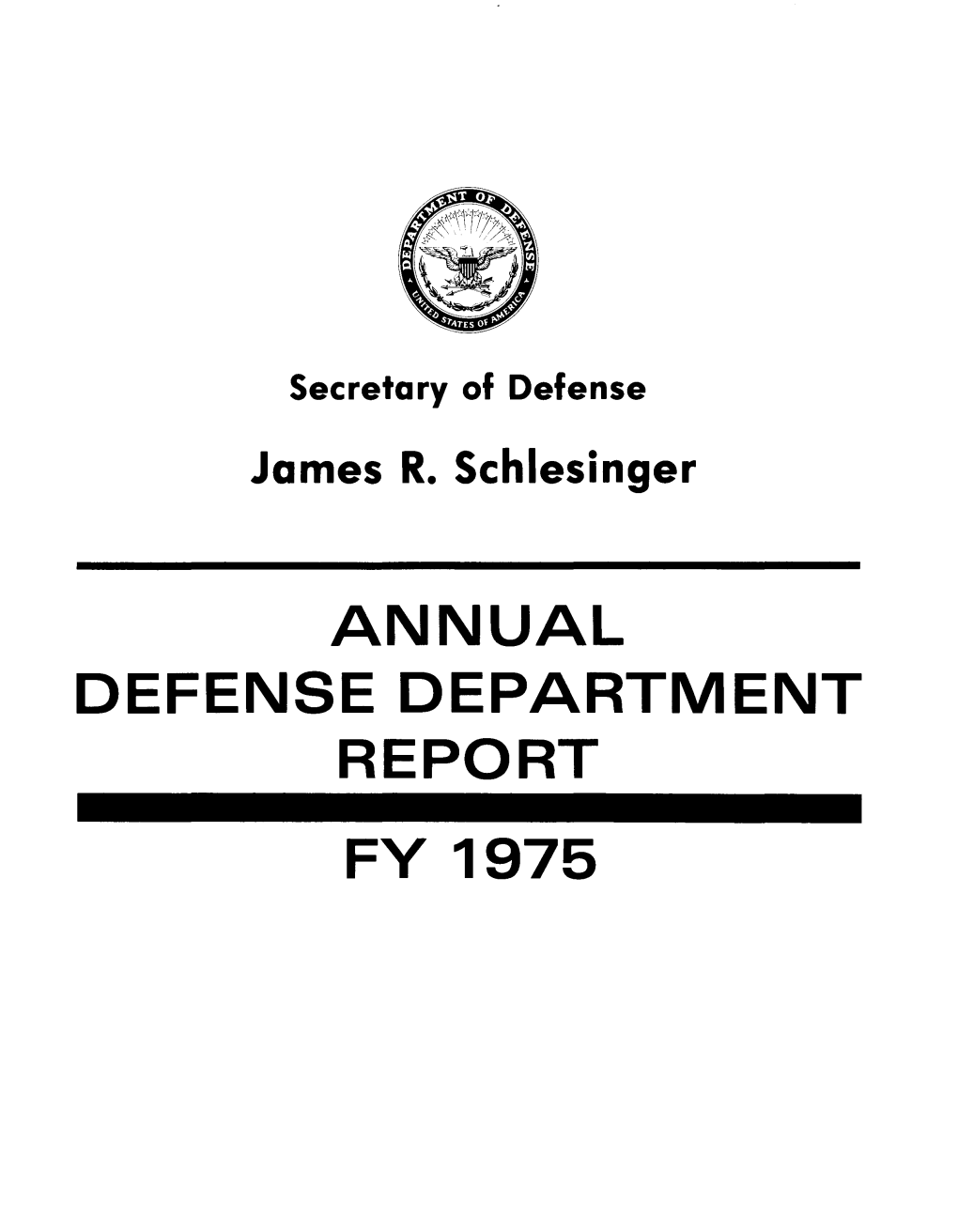 ANNUAL DEFENSE DEPARTMENT REPORT FY 1975 for Official Use Only Until Release on March 4, 1974