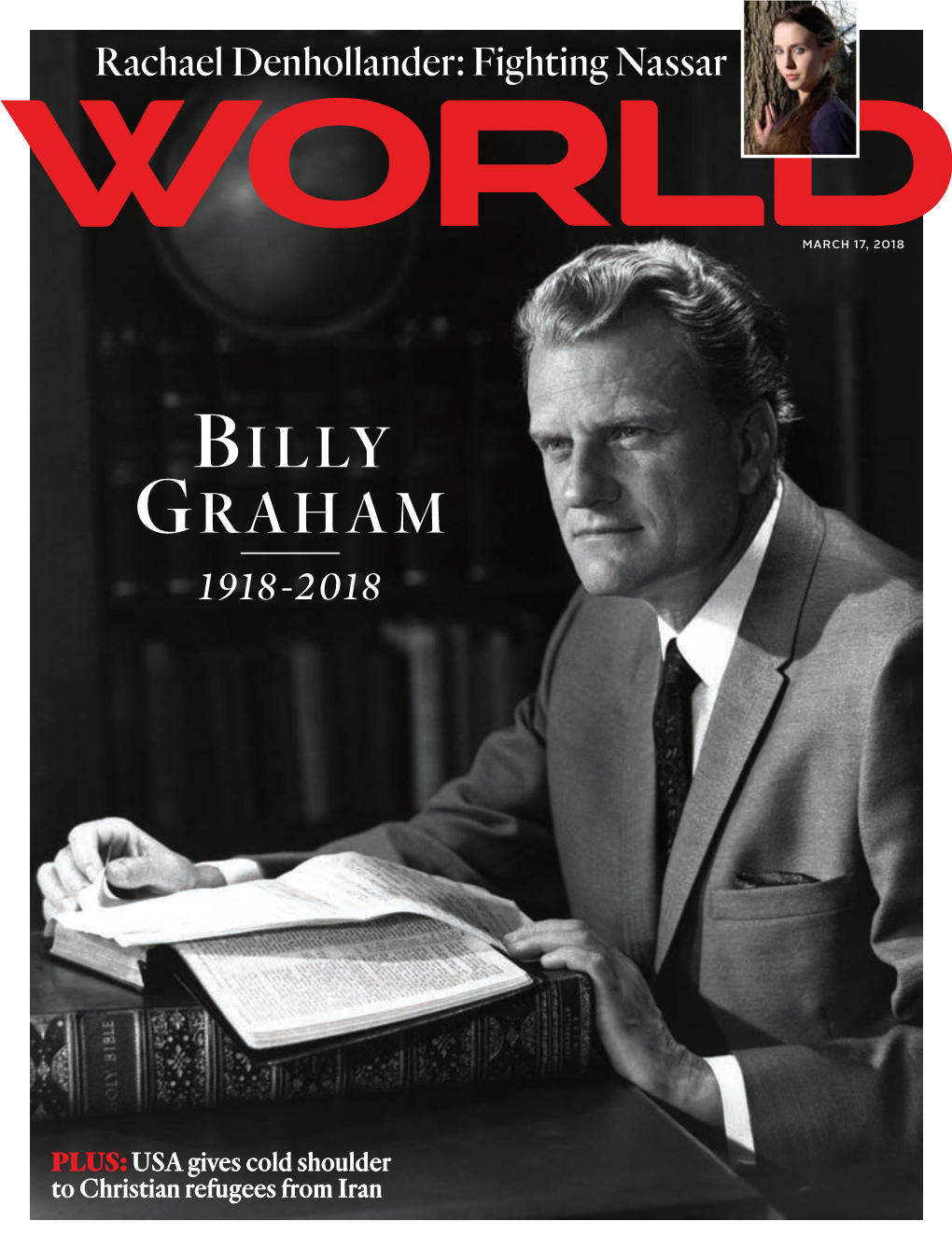 Billy Graham’S Legacy Quotables / Quick Takes Remembering the Evangelist Who Died at Age 99 CULTURE FEATURES 17 Movies & TV / Books / Children’S Books / Q&A / Music