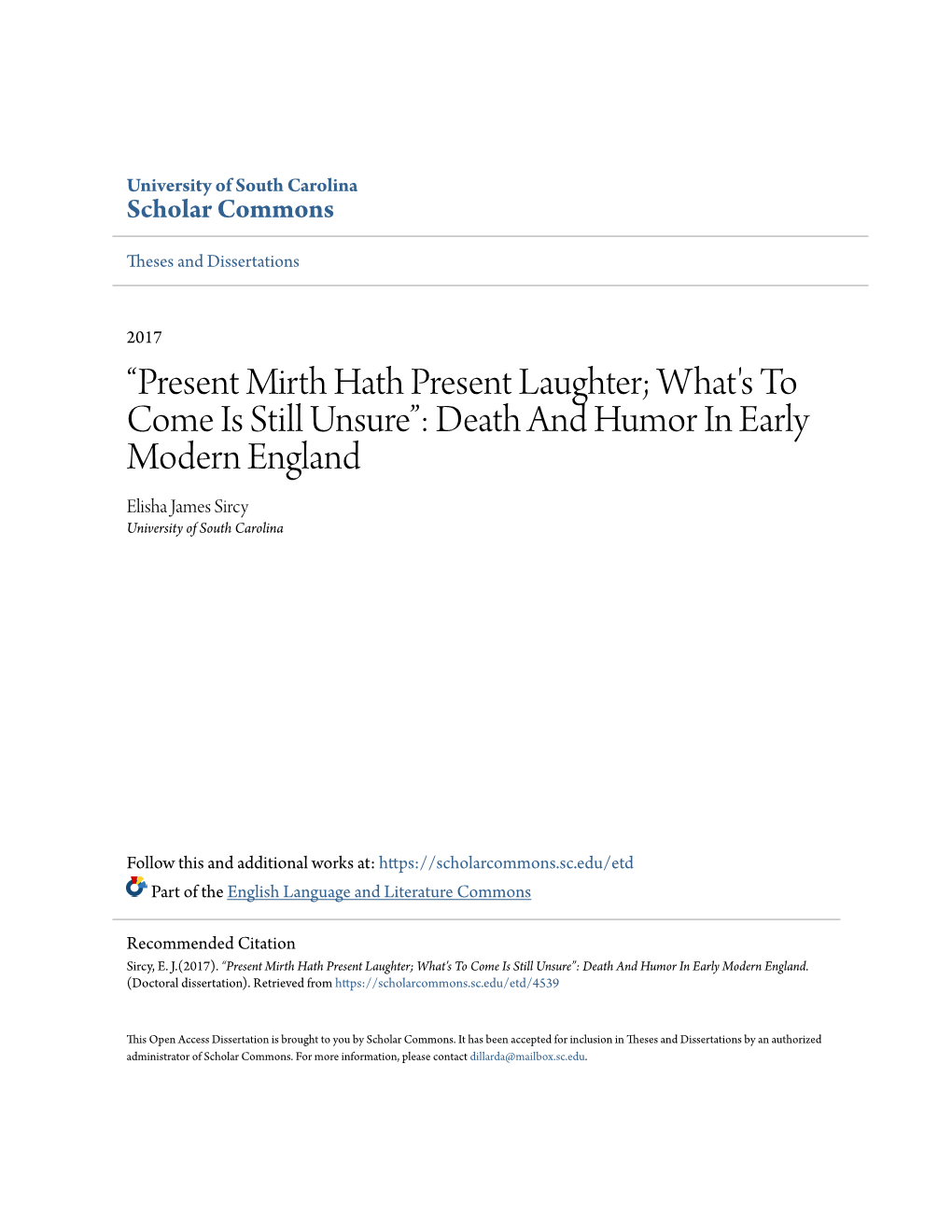 “Present Mirth Hath Present Laughter; What's to Come Is Still Unsure”: Death and Humor in Early Modern England Elisha James Sircy University of South Carolina