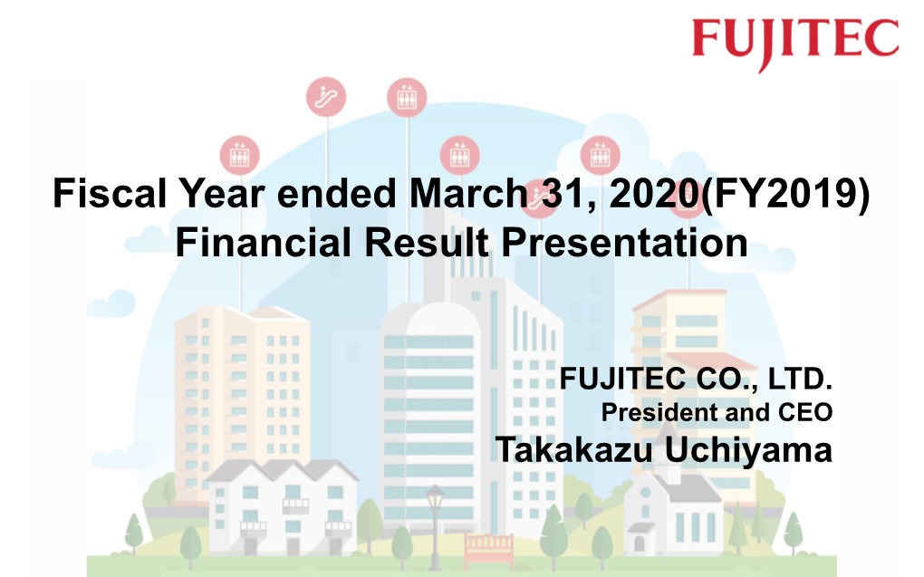 Fiscal Year Ended March 31, 2020(FY2019) Financial Result Presentation