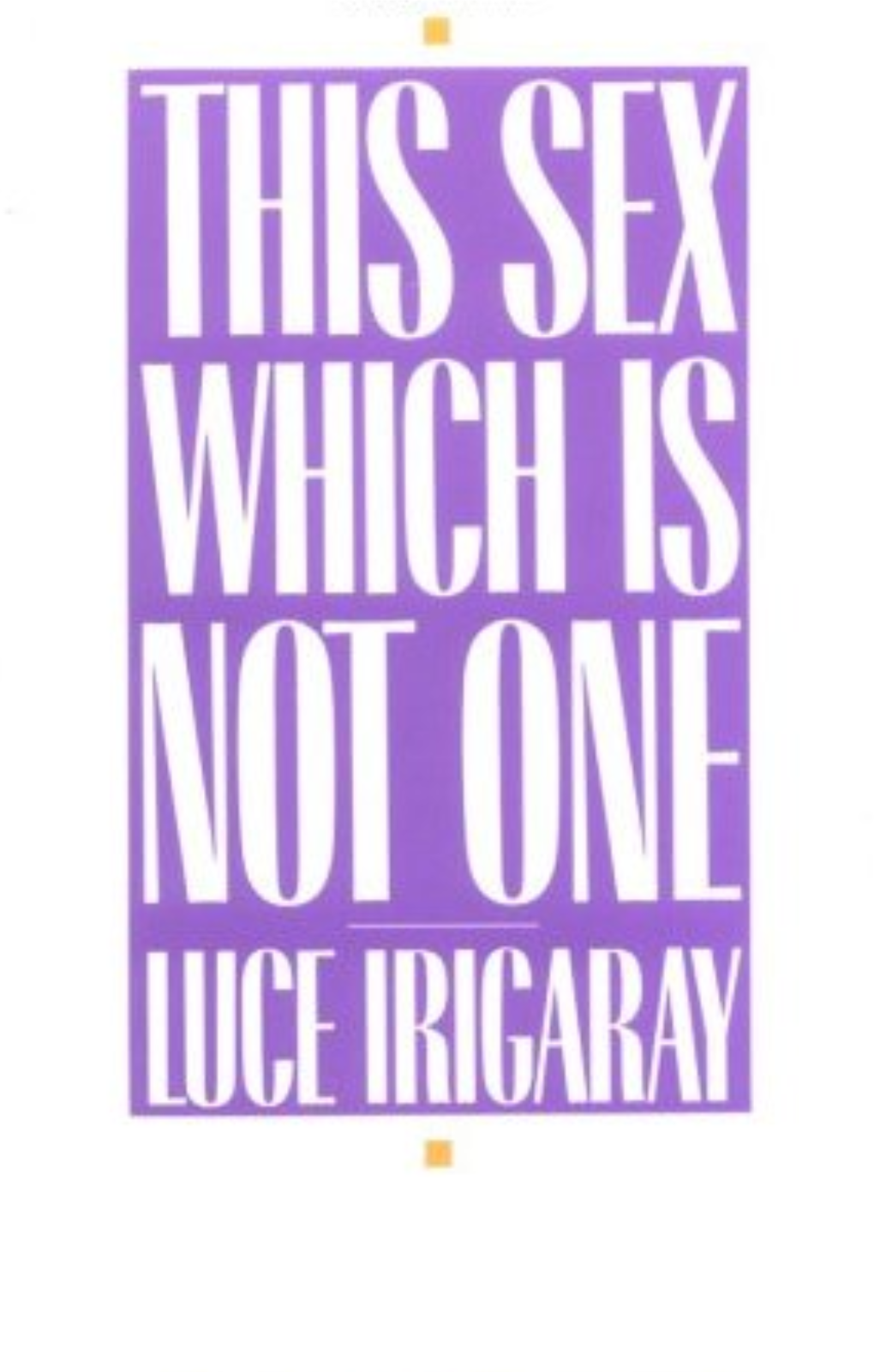 Luce Irigaray's "This Sex Which Is Not One"