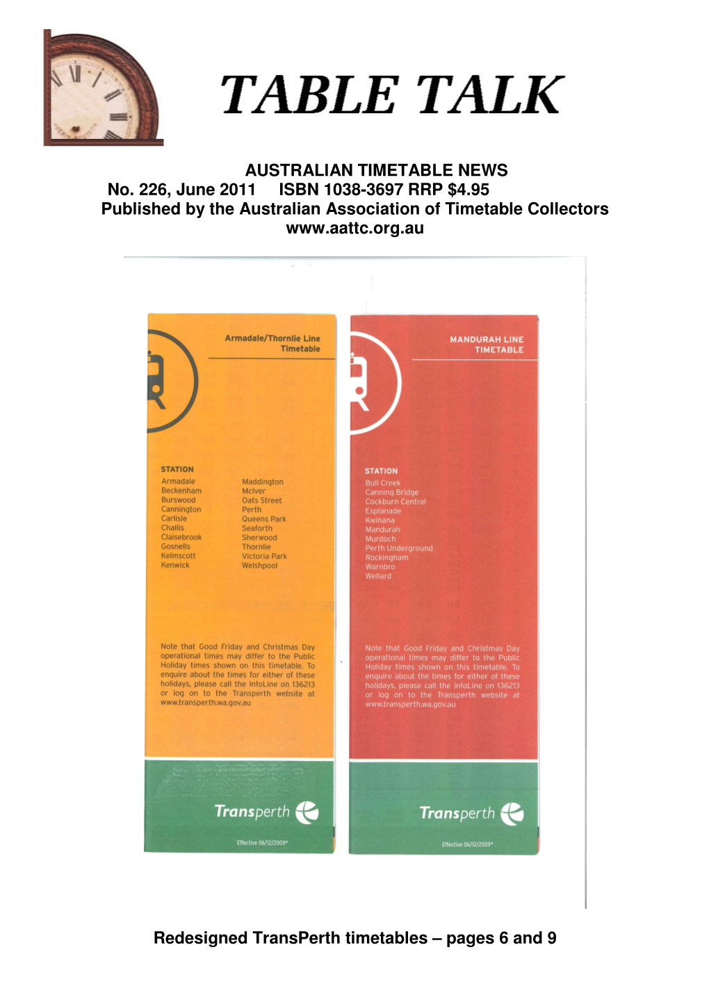 AUSTRALIAN TIMETABLE NEWS No. 226, June 2011 ISBN 1038-3697 RRP $4.95 Published by the Australian Association of Timetable Collectors