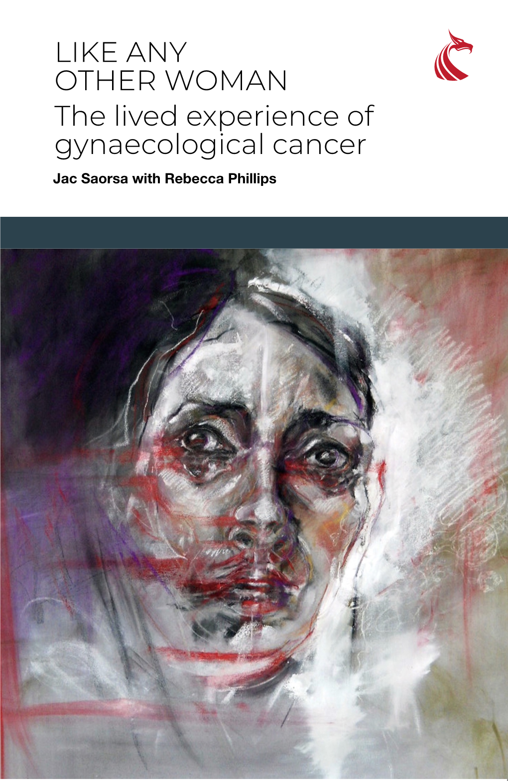 LIKE ANY OTHER WOMAN the Lived Experience of Gynaecological Cancer