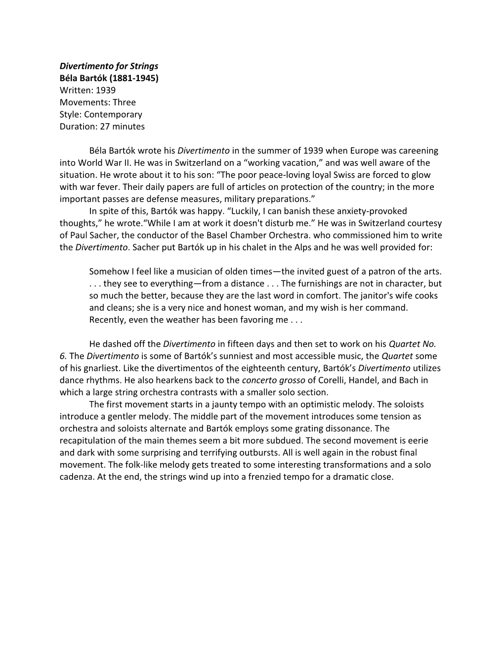 Divertimento for Strings Béla Bartók (1881-1945) Written: 1939 Movements: Three Style: Contemporary Duration: 27 Minutes