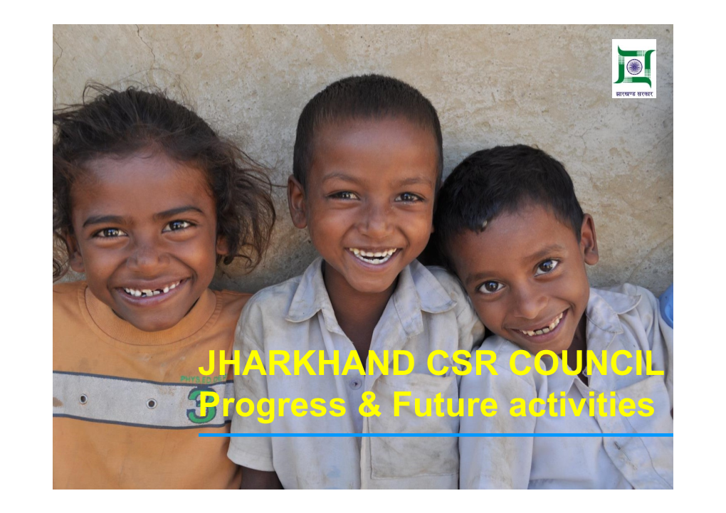 JHARKHAND CSR COUNCIL Progress & Future Activities