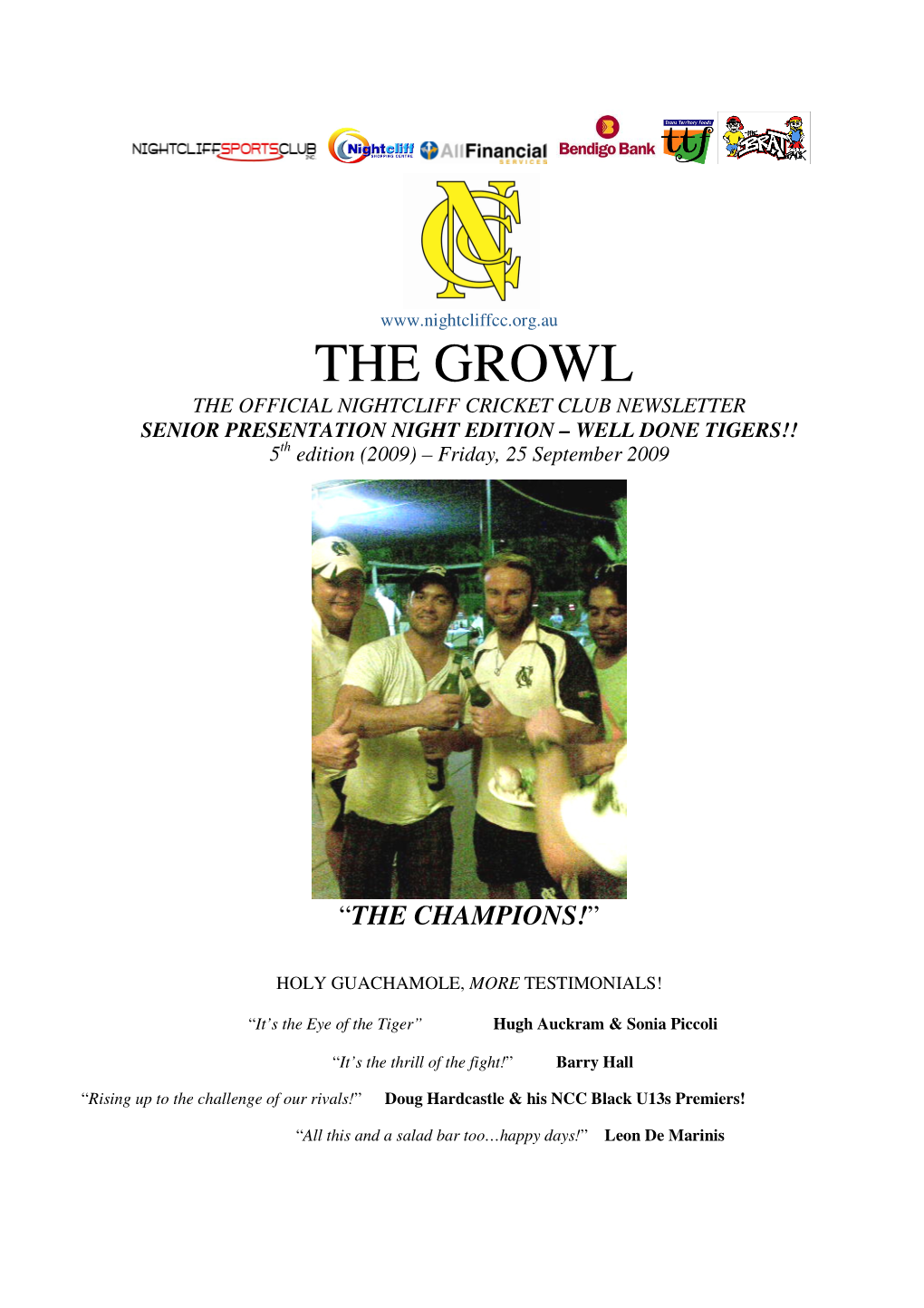 THE GROWL the OFFICIAL NIGHTCLIFF CRICKET CLUB NEWSLETTER SENIOR PRESENTATION NIGHT EDITION – WELL DONE TIGERS!! 5Th Edition (2009) – Friday, 25 September 2009