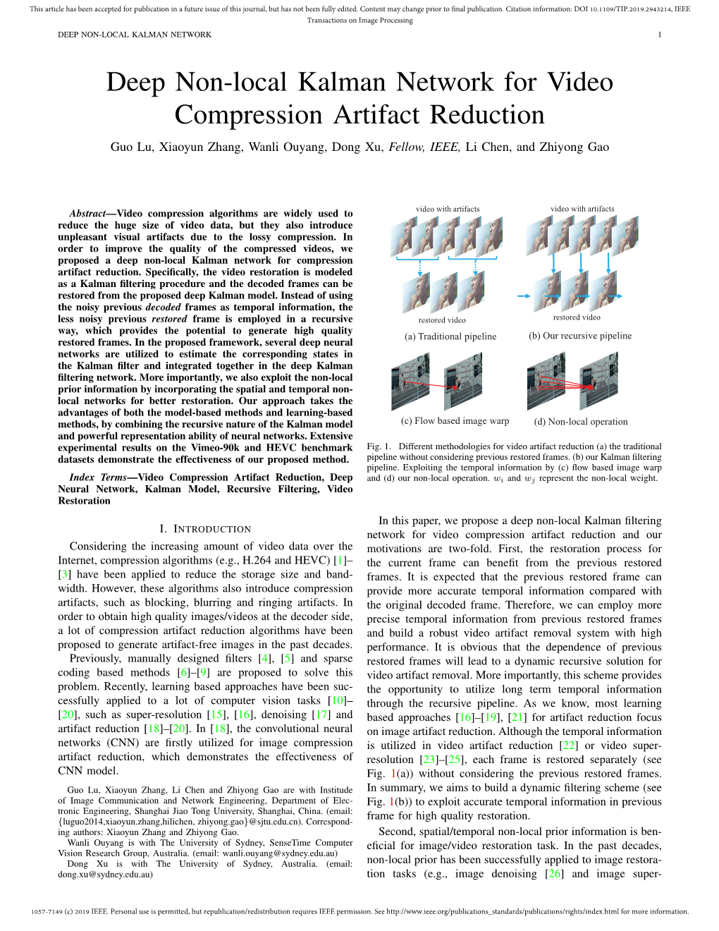 Deep Non-Local Kalman Network for Video Compression Artifact Reduction Guo Lu, Xiaoyun Zhang, Wanli Ouyang, Dong Xu, Fellow, IEEE, Li Chen, and Zhiyong Gao