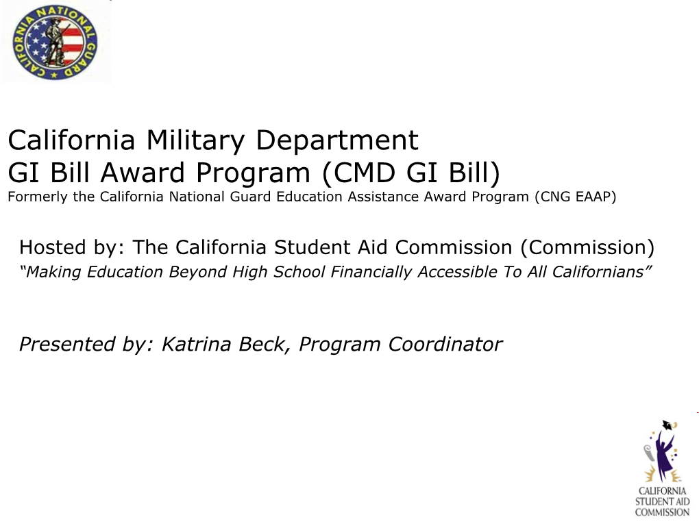 California Military Department GI Bill Award Program (CMD GI Bill) Formerly the California National Guard Education Assistance Award Program (CNG EAAP)