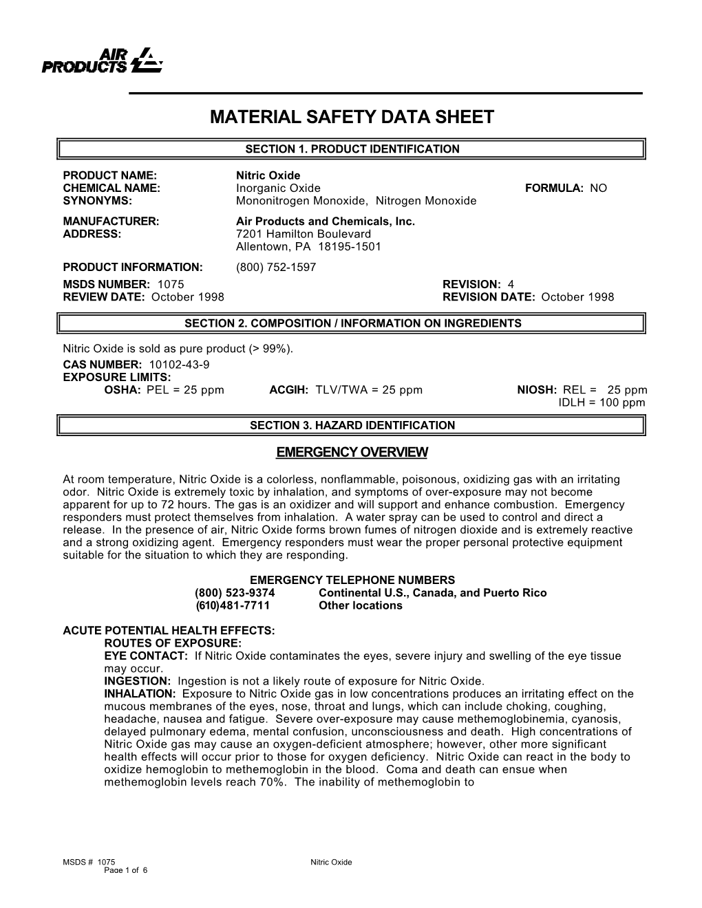 Nitric Oxide CHEMICAL NAME: Inorganic Oxide FORMULA: NO SYNONYMS: Mononitrogen Monoxide, Nitrogen Monoxide MANUFACTURER: Air Products and Chemicals, Inc