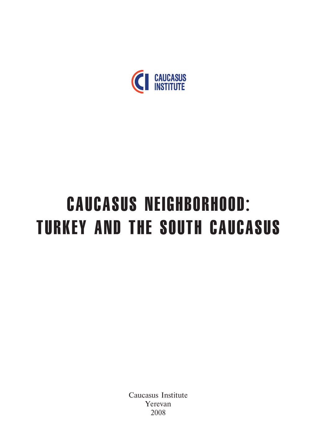 Caucasus Neighborhood: Turkey and the South Caucasus