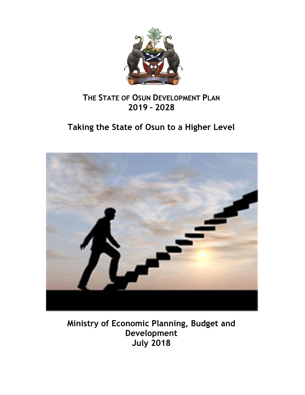 2019 – 2028 Taking the State of Osun to a Higher Level Ministry of Economic Planning, Budget and Development July 2018