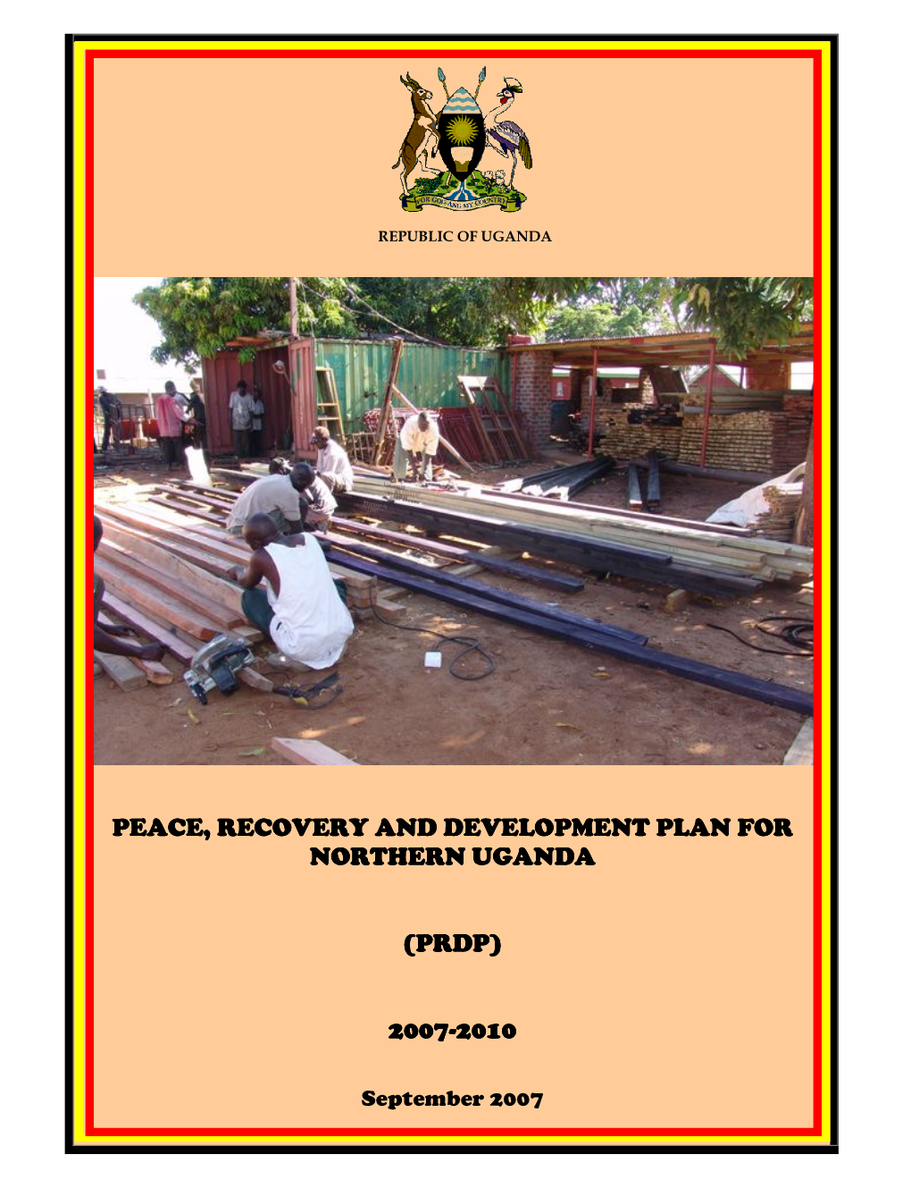 Peace, Recovery and Development Plan for Northern Uganda (PRDP), As a Strategy to Eradicate Poverty and Improve the Welfare of the Populace in Northern Uganda