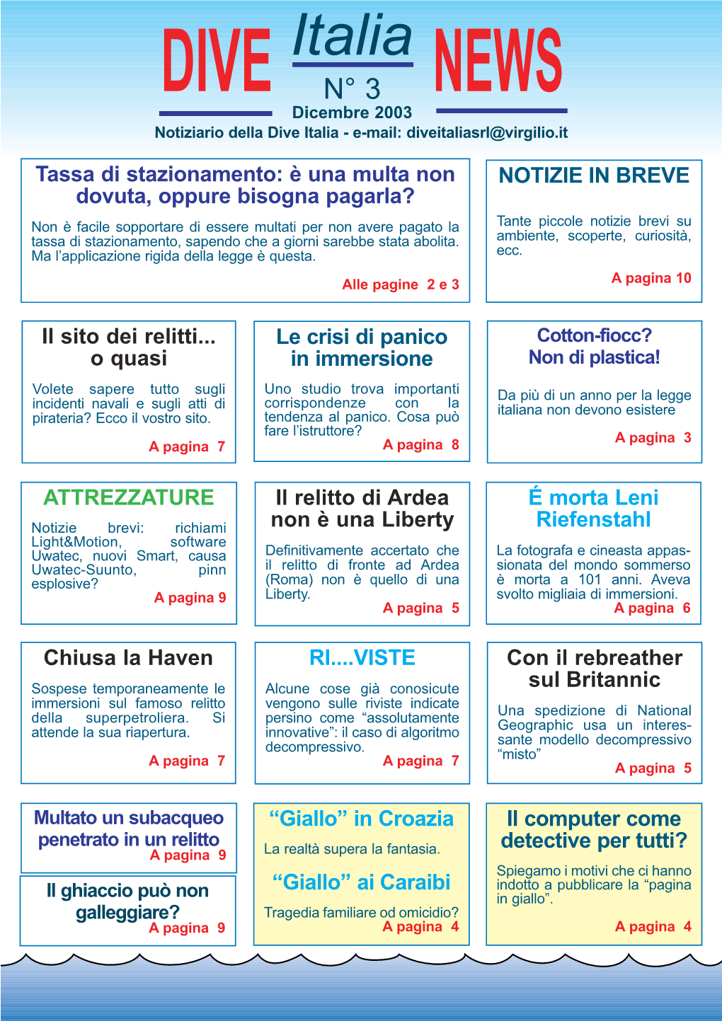 DIVE Italia NEWS N° 3 Dicembre 2003 UNA MULTA NON DOVUTA, OPPURE DEVO PAGARE? La Nuova Legge 172 Sulla Nautica Decreto Interministeriale Proro- Visto L'art