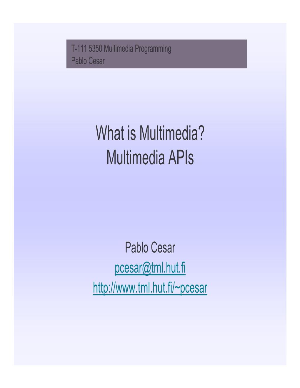 What Is Multimedia? Multimedia Apis