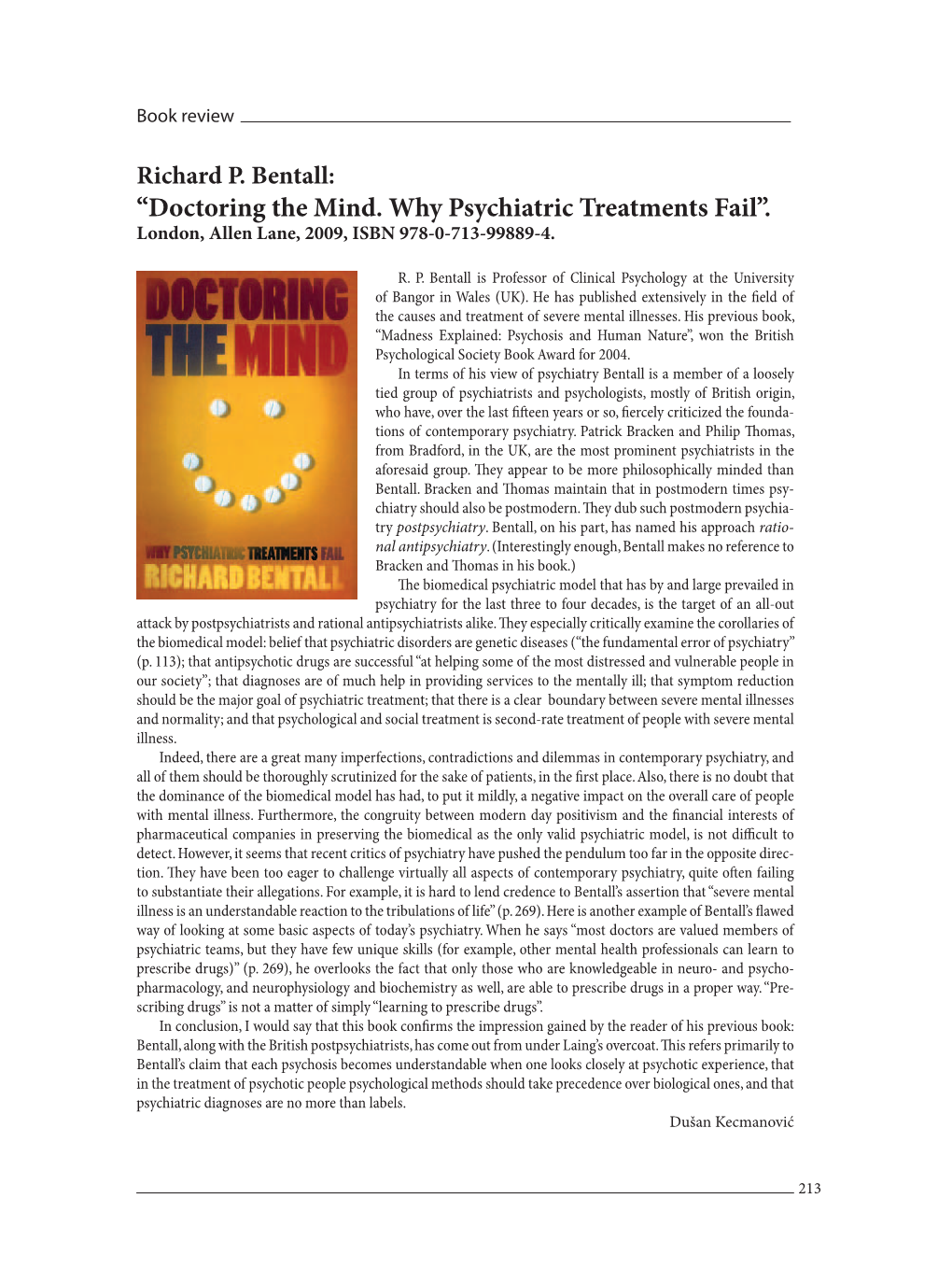 “Doctoring the Mind. Why Psychiatric Treatments Fail”. London, Allen Lane, 2009, ISBN 978-0-713-99889-4