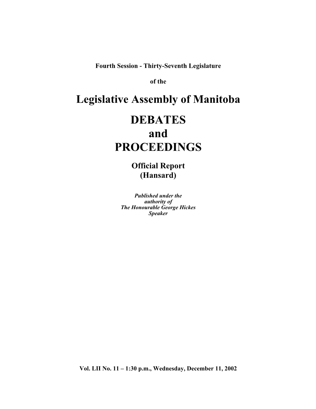 422 LEGISLATIVE ASSEMBLY of MANITOBA December 11, 2002 Warming and the Increase in Carbon Dioxide in ORAL QUESTION PERIOD the Atmosphere