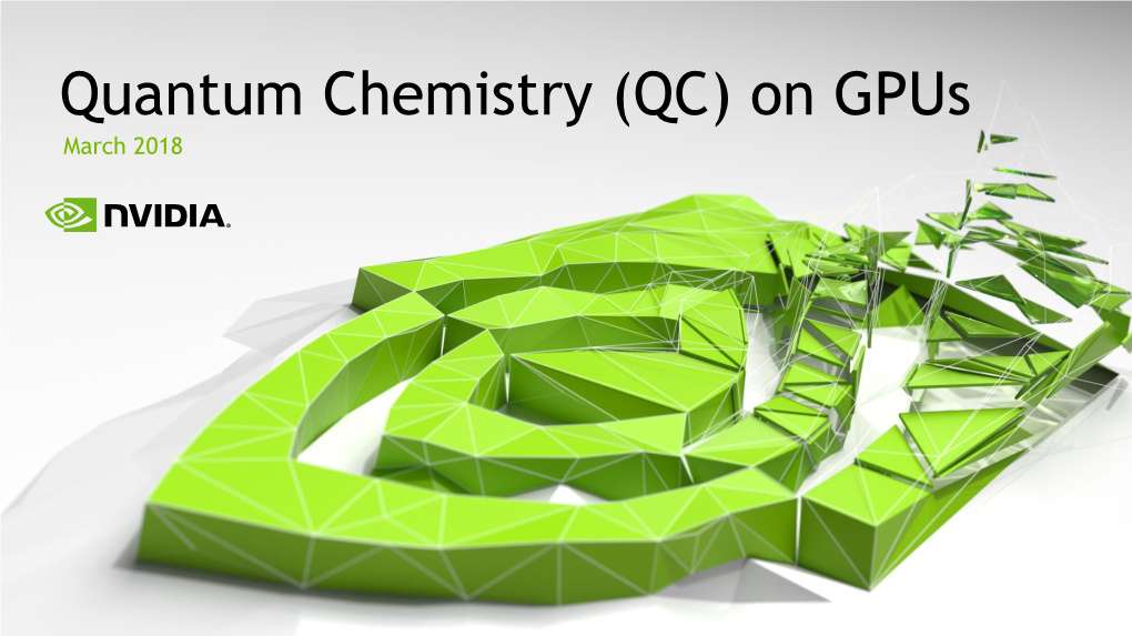 Quantum Chemistry (QC) on Gpus March 2018 Overview of Life & Material Accelerated Apps