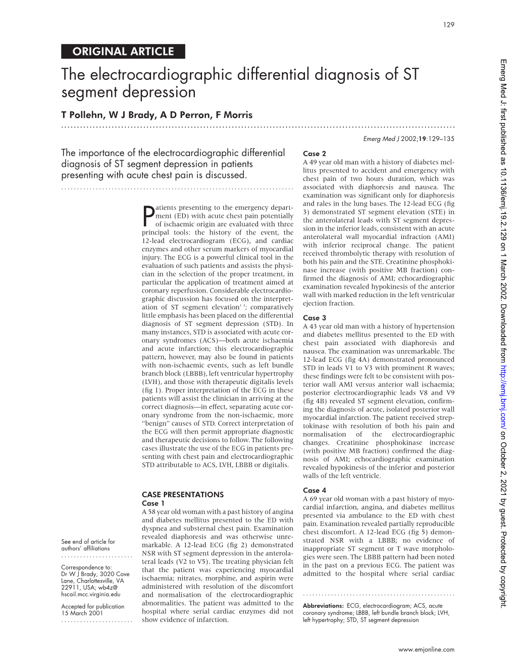 The Electrocardiographic Differential Diagnosis of ST Segment Depression T Pollehn, W J Brady, a D Perron, F Morris