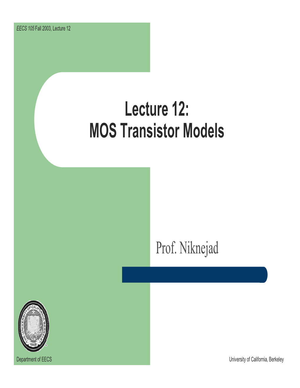 Lecture 12: MOS Transistor Models