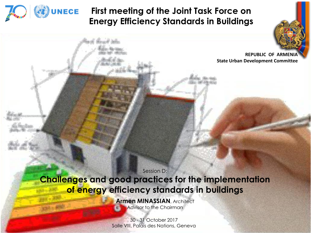 Challenges and Good Practices for the Implementation of Energy Efficiency Standards in Buildings Armen MINASSIAN, Architect Advisor to the Chairman