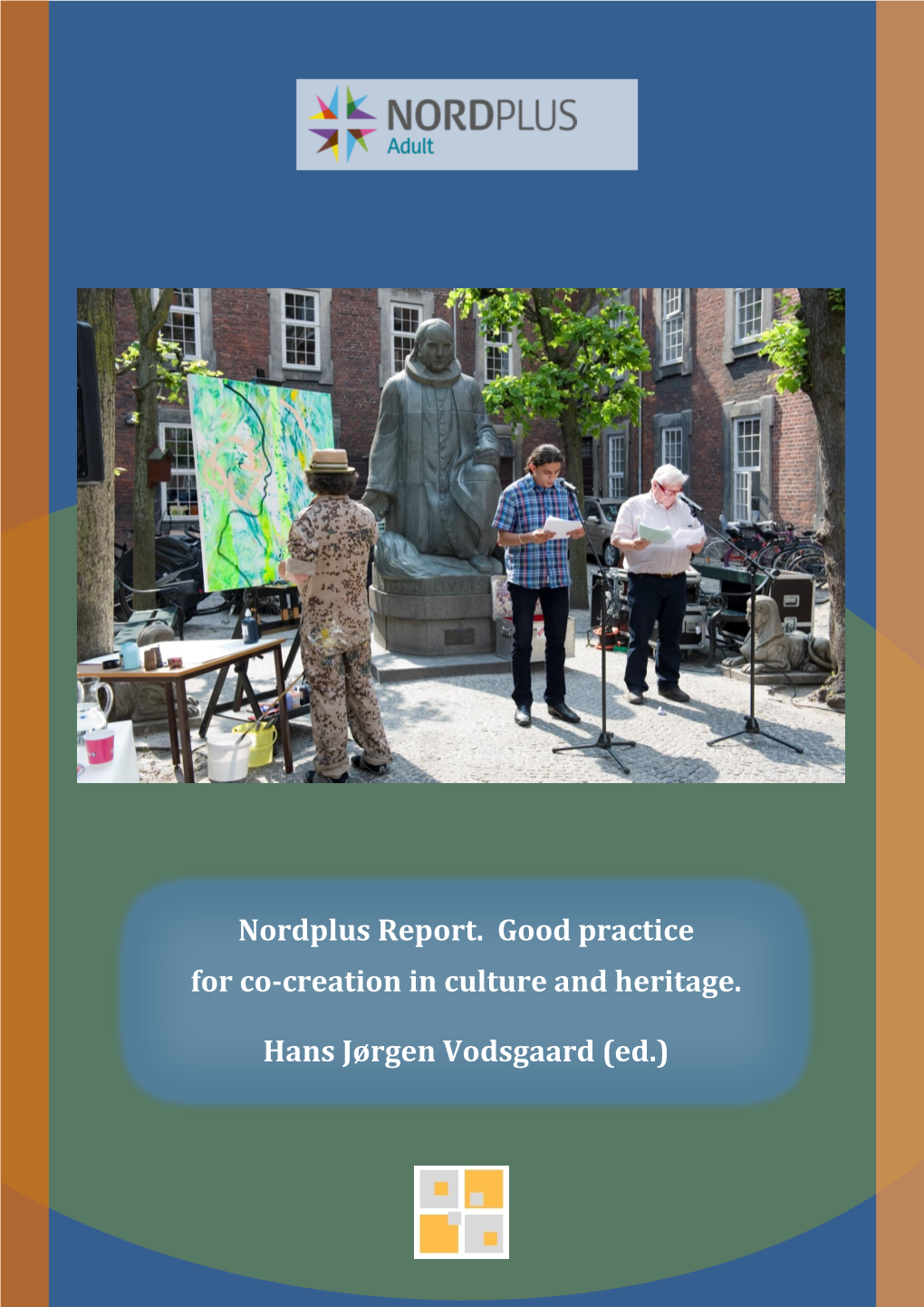 Nordplus Report. Good Practice for Co-Creation in Culture and Heritage