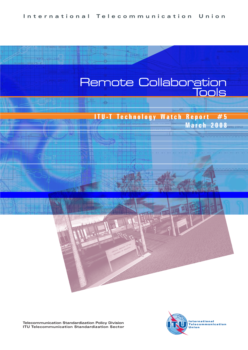 Remote Collaboration Tools ITU-T Technology Watch Report #5 March 2008