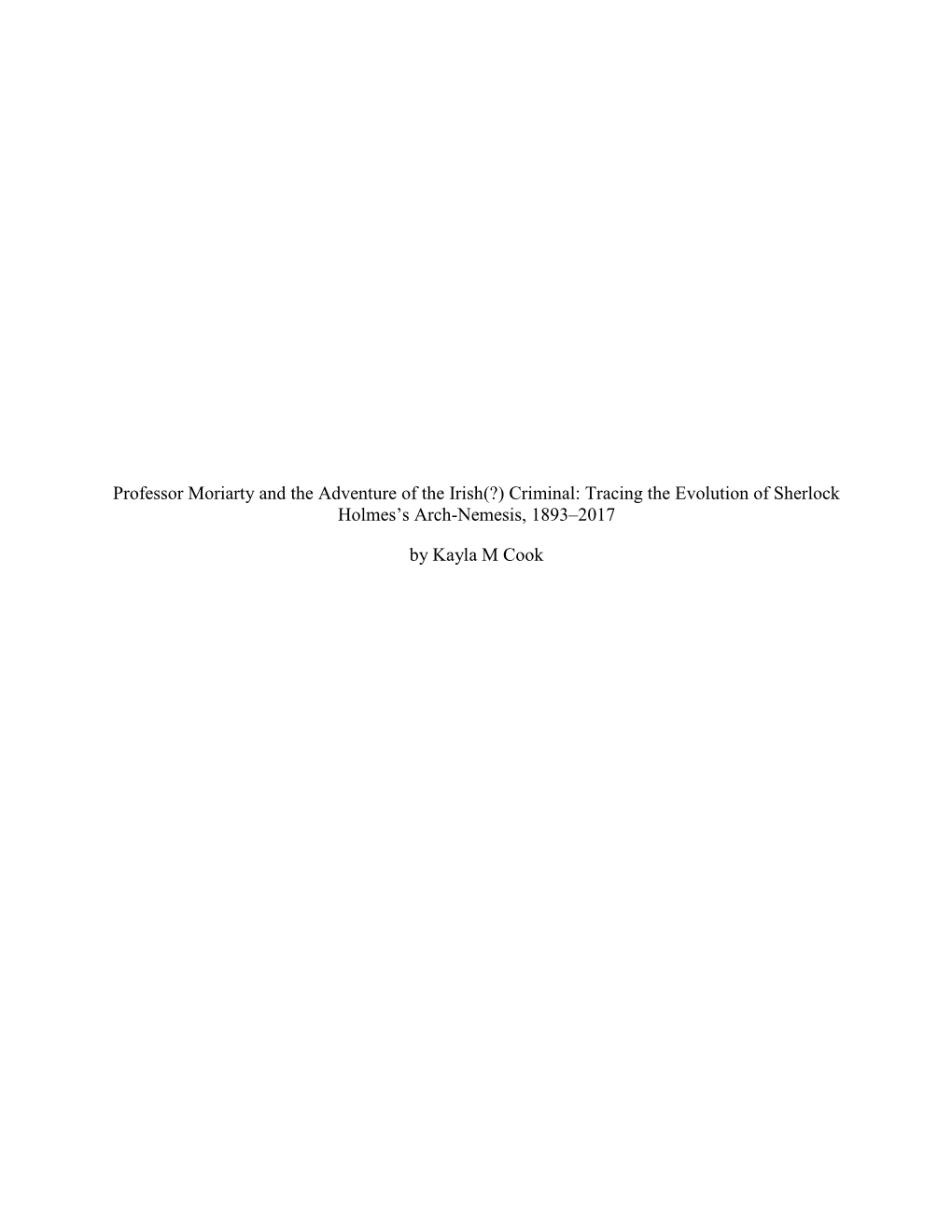 Professor Moriarty and the Adventure of the Irish(?) Criminal: Tracing the Evolution of Sherlock Holmes’S Arch-Nemesis, 1893–2017