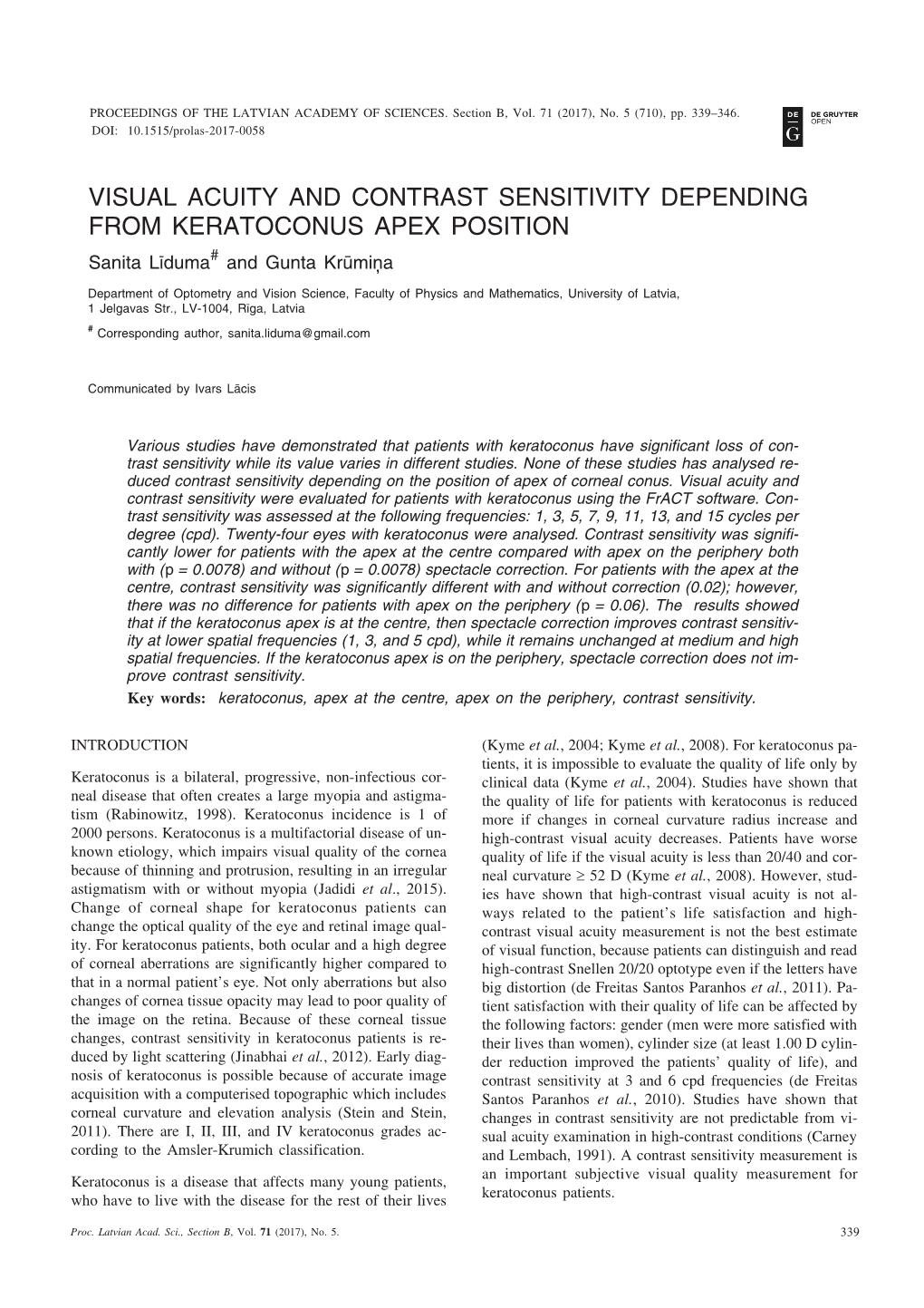 VISUAL ACUITY and CONTRAST SENSITIVITY DEPENDING from KERATOCONUS APEX POSITION Sanita Lîduma# and Gunta Krûmiòa