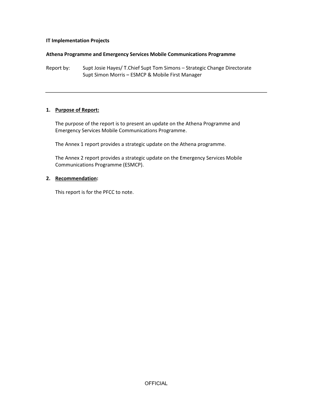 IT Implementation Projects Athena Programme and Emergency Services Mobile Communications Programme Report By: Supt Josie Hayes