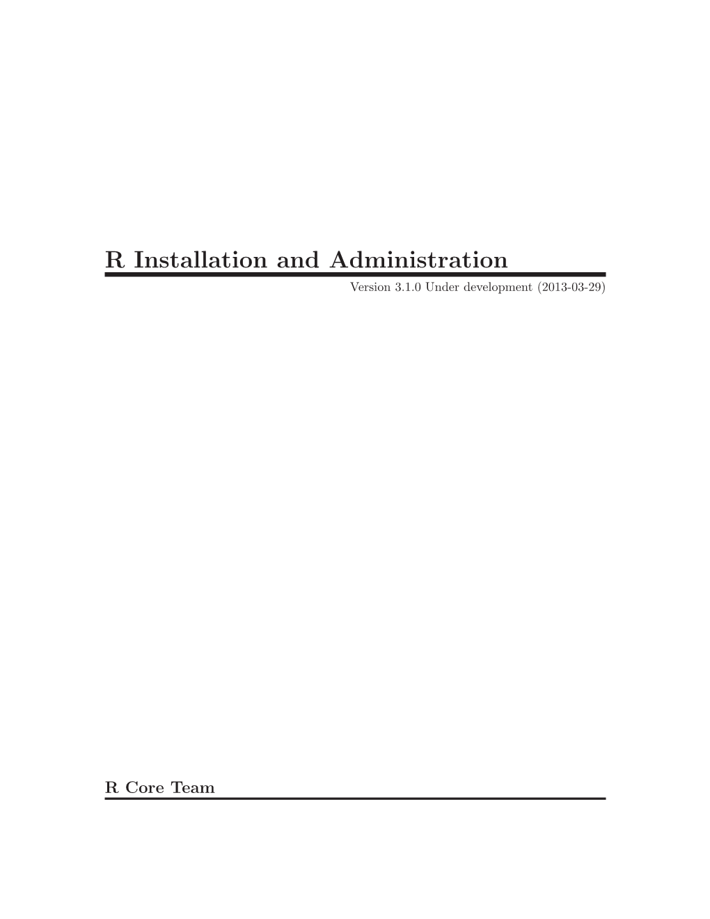 R Installation and Administration Version 3.1.0 Under Development (2013-03-29)
