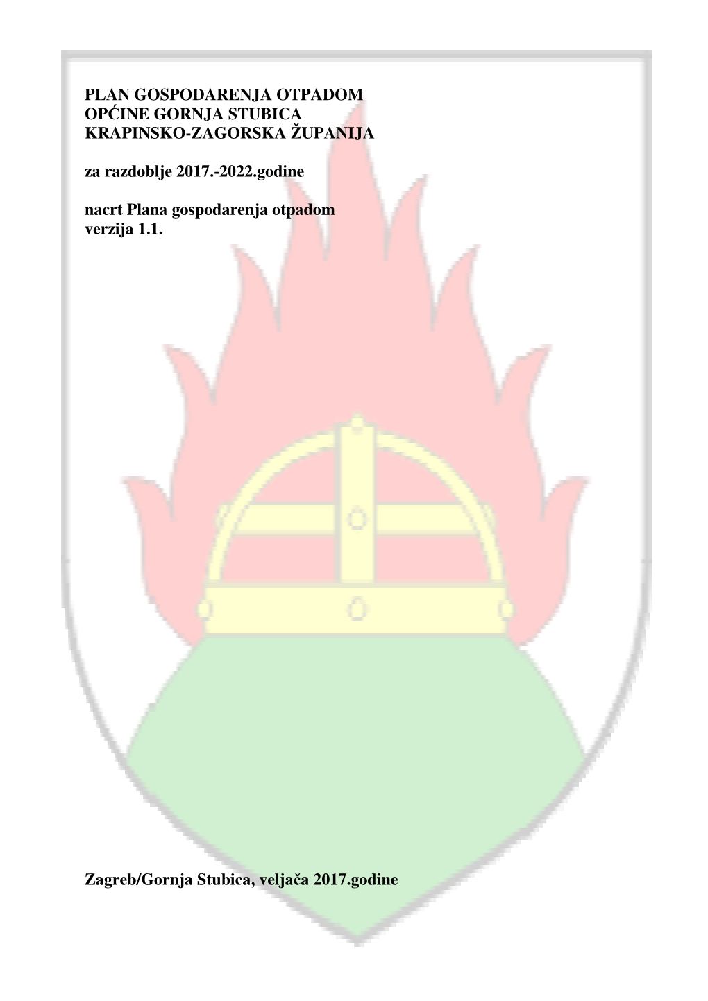 PLAN GOSPODARENJA OTPADOM OP ĆINE GORNJA STUBICA KRAPINSKO-ZAGORSKA ŽUPANIJA Za Razdoblje 2017.-2022.Godine Nacrt Plana Gospodarenja Otpadom Verzija 1.1