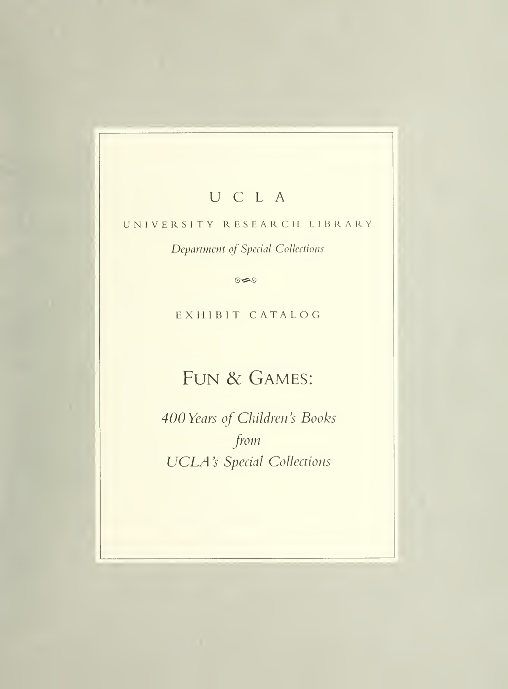 Fun & Games : 400 Years of Children's Books from UCLA's Special